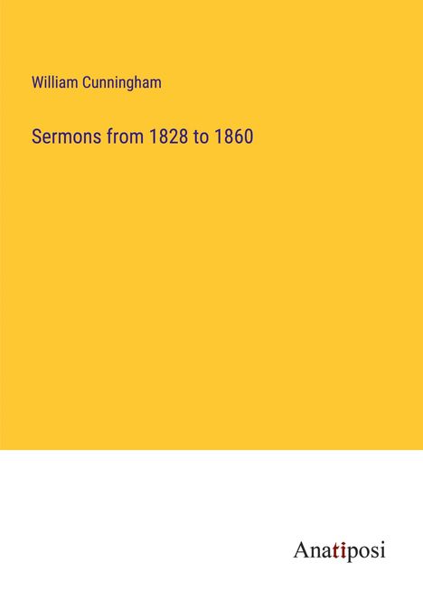 William Cunningham: Sermons from 1828 to 1860, Buch