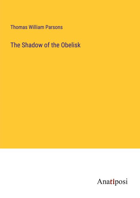 Thomas William Parsons: The Shadow of the Obelisk, Buch