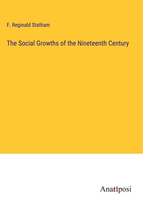 F. Reginald Statham: The Social Growths of the Nineteenth Century, Buch