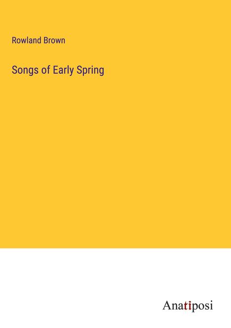 Rowland Brown: Songs of Early Spring, Buch