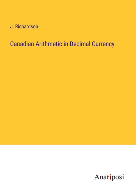 J. Richardson: Canadian Arithmetic in Decimal Currency, Buch