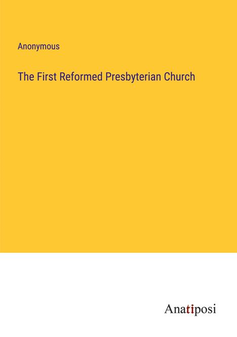 Anonymous: The First Reformed Presbyterian Church, Buch
