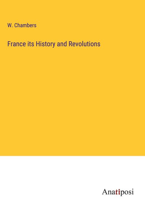 W. Chambers: France its History and Revolutions, Buch