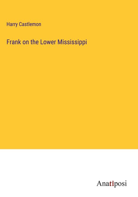 Harry Castlemon: Frank on the Lower Mississippi, Buch