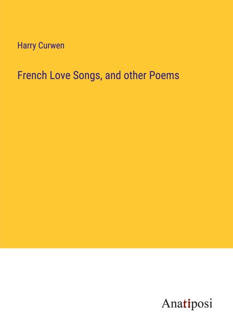 Harry Curwen: French Love Songs, and other Poems, Buch