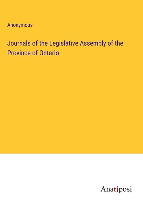 Anonymous: Journals of the Legislative Assembly of the Province of Ontario, Buch