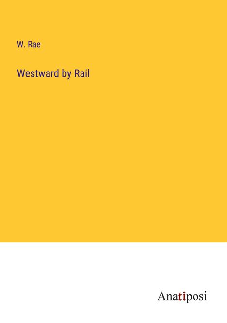 W. Rae: Westward by Rail, Buch