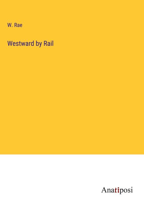 W. Rae: Westward by Rail, Buch