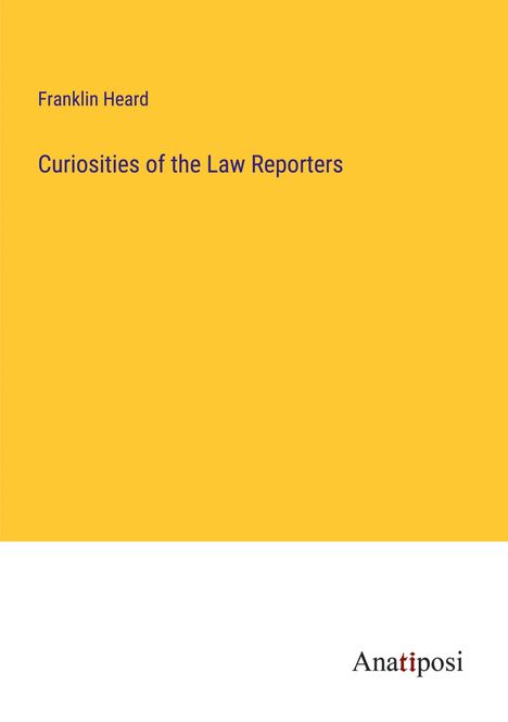 Franklin Heard: Curiosities of the Law Reporters, Buch