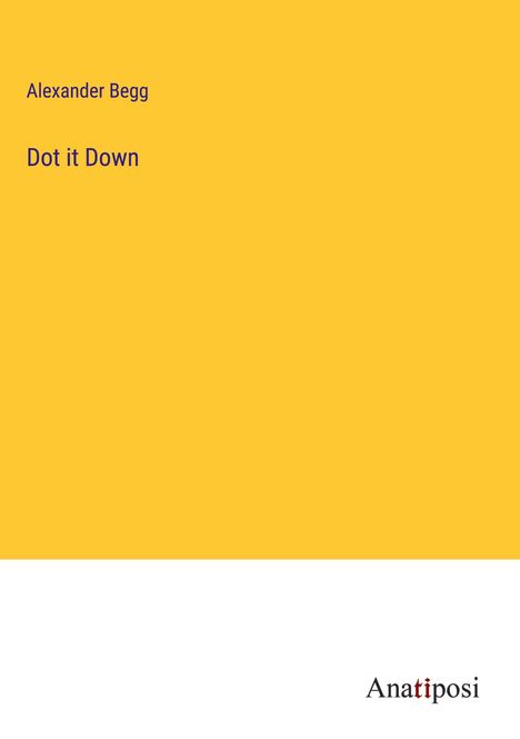 Alexander Begg: Dot it Down, Buch