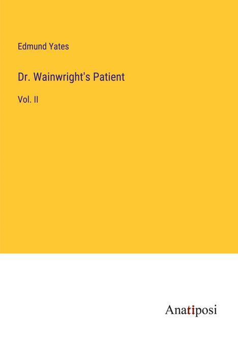 Edmund Yates: Dr. Wainwright's Patient, Buch