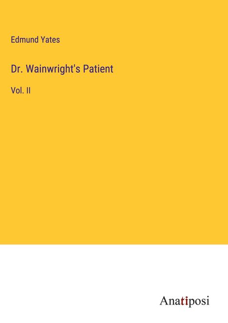 Edmund Yates: Dr. Wainwright's Patient, Buch