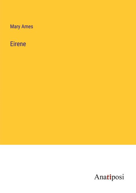 Mary Ames: Eirene, Buch