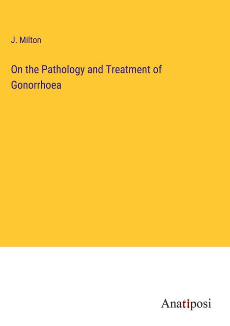 J. Milton: On the Pathology and Treatment of Gonorrhoea, Buch