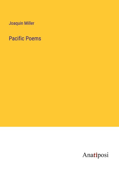 Joaquin Miller: Pacific Poems, Buch