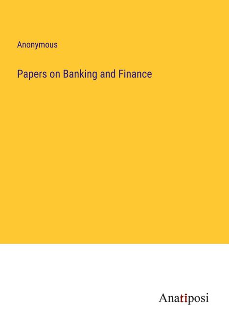 Anonymous: Papers on Banking and Finance, Buch