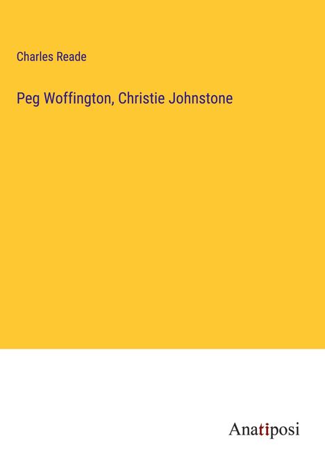 Charles Reade: Peg Woffington, Christie Johnstone, Buch