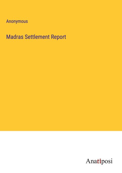 Anonymous: Madras Settlement Report, Buch