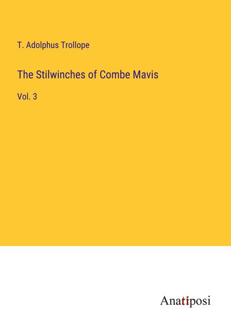 T. Adolphus Trollope: The Stilwinches of Combe Mavis, Buch