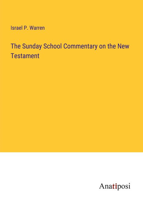 Israel P. Warren: The Sunday School Commentary on the New Testament, Buch