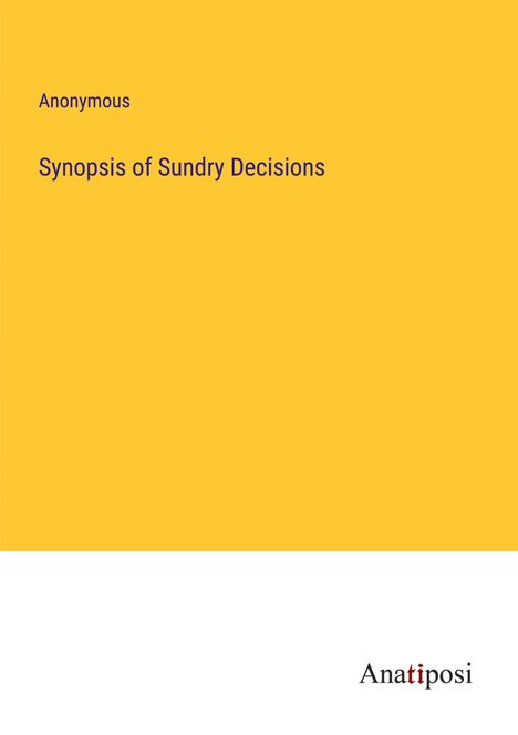 Anonymous: Synopsis of Sundry Decisions, Buch