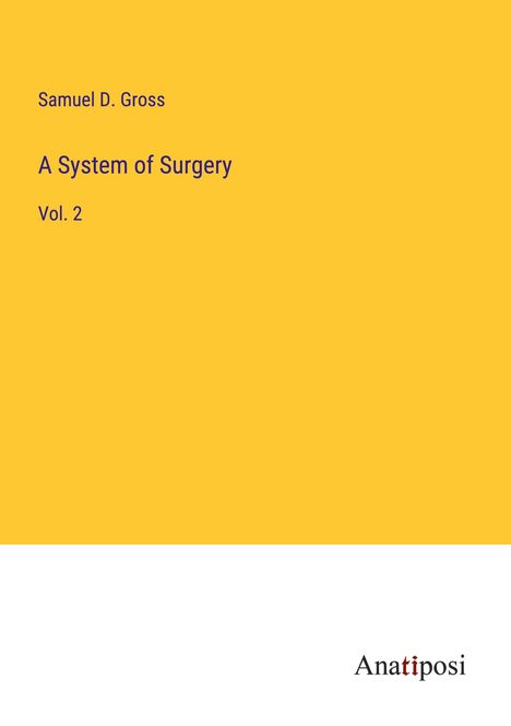 Samuel D. Gross: A System of Surgery, Buch