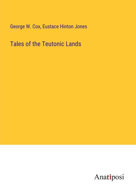 George W. Cox: Tales of the Teutonic Lands, Buch