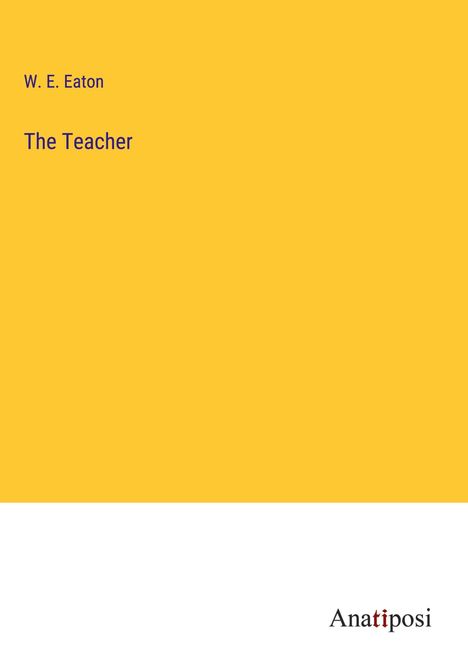 W. E. Eaton: The Teacher, Buch