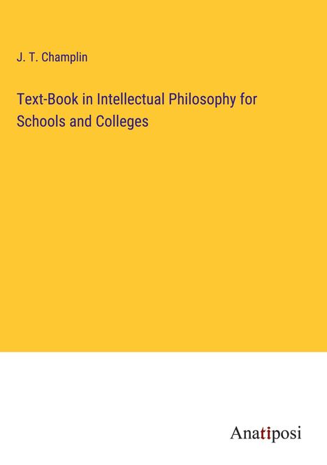 J. T. Champlin: Text-Book in Intellectual Philosophy for Schools and Colleges, Buch