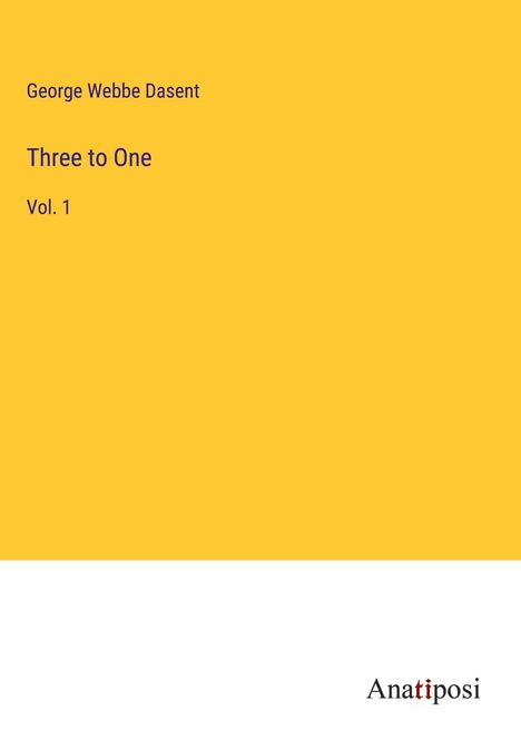 George Webbe Dasent: Three to One, Buch