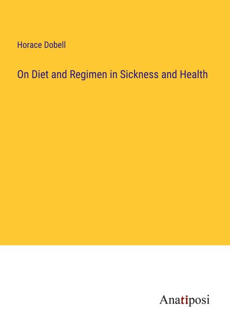 Horace Dobell: On Diet and Regimen in Sickness and Health, Buch