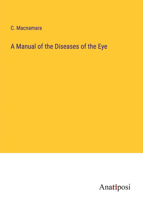 C. Macnamara: A Manual of the Diseases of the Eye, Buch