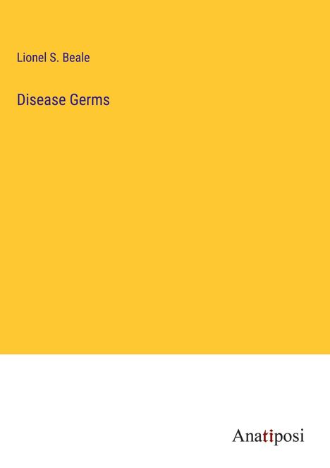 Lionel S. Beale: Disease Germs, Buch