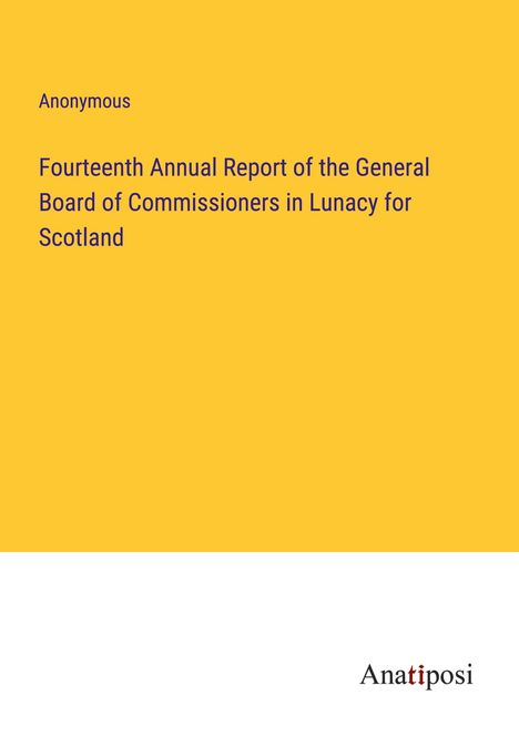 Anonymous: Fourteenth Annual Report of the General Board of Commissioners in Lunacy for Scotland, Buch