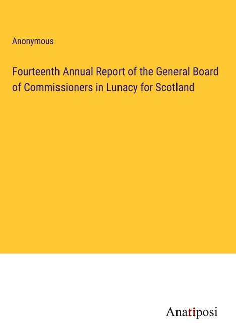 Anonymous: Fourteenth Annual Report of the General Board of Commissioners in Lunacy for Scotland, Buch