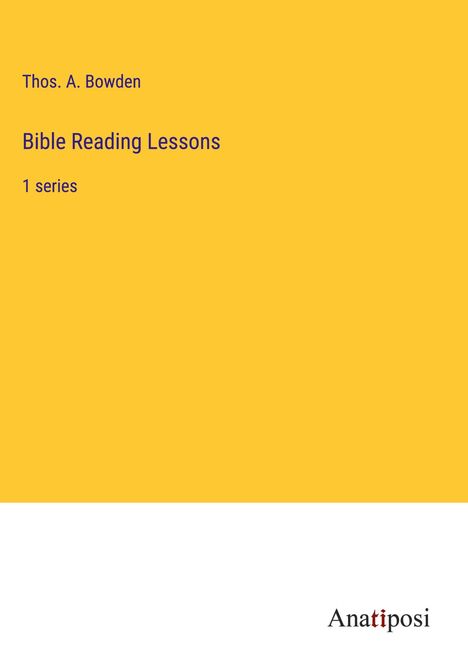 Thos. A. Bowden: Bible Reading Lessons, Buch