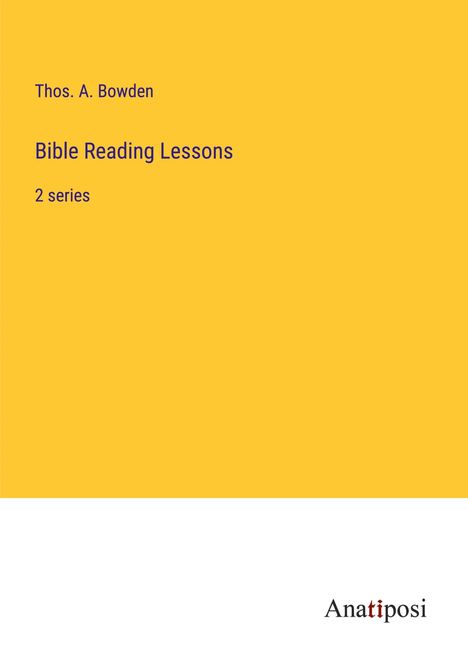 Thos. A. Bowden: Bible Reading Lessons, Buch