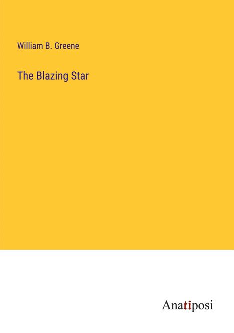 William B. Greene: The Blazing Star, Buch