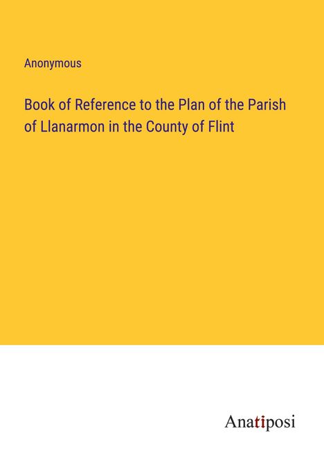 Anonymous: Book of Reference to the Plan of the Parish of Llanarmon in the County of Flint, Buch