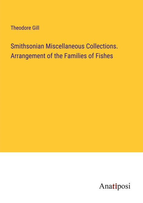Theodore Gill: Smithsonian Miscellaneous Collections. Arrangement of the Families of Fishes, Buch