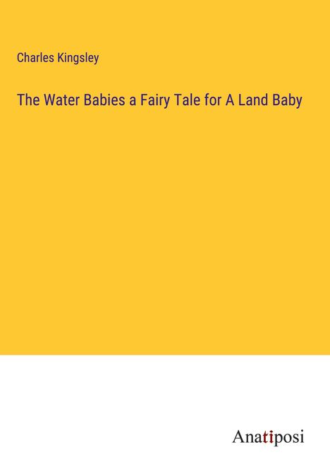 Charles Kingsley: The Water Babies a Fairy Tale for A Land Baby, Buch