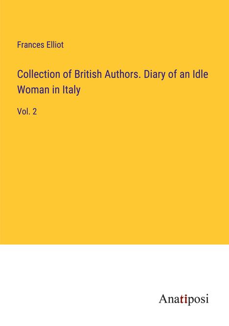 Frances Elliot: Collection of British Authors. Diary of an Idle Woman in Italy, Buch