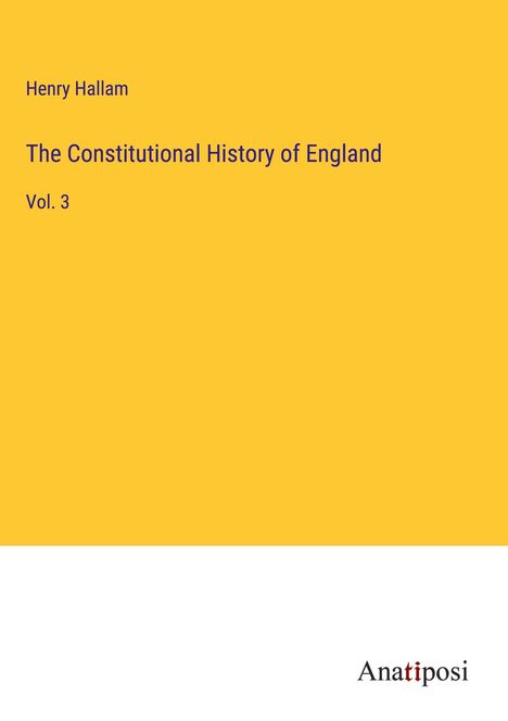 Henry Hallam: The Constitutional History of England, Buch