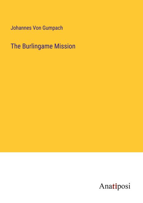 Johannes Von Gumpach: The Burlingame Mission, Buch