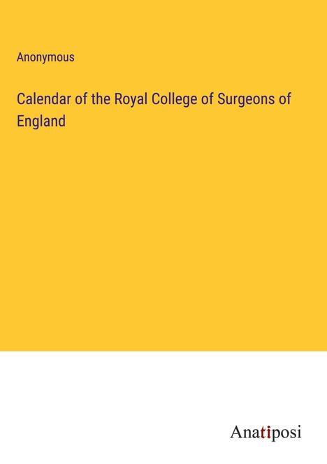 Anonymous: Calendar of the Royal College of Surgeons of England, Buch