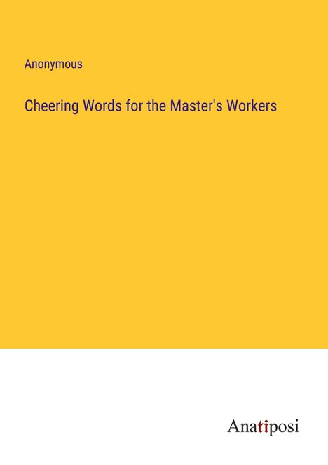 Anonymous: Cheering Words for the Master's Workers, Buch