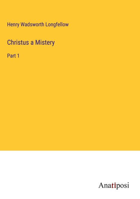 Henry Wadsworth Longfellow: Christus a Mistery, Buch