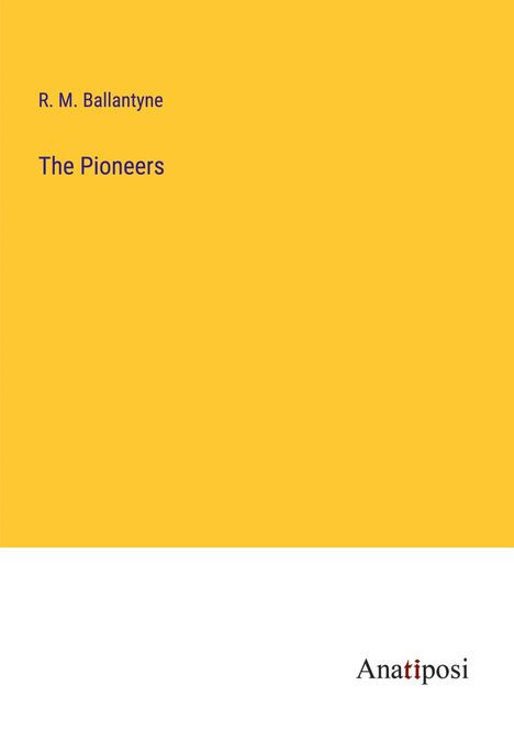 R. M. Ballantyne: The Pioneers, Buch