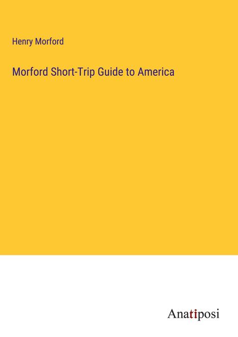 Henry Morford: Morford Short-Trip Guide to America, Buch