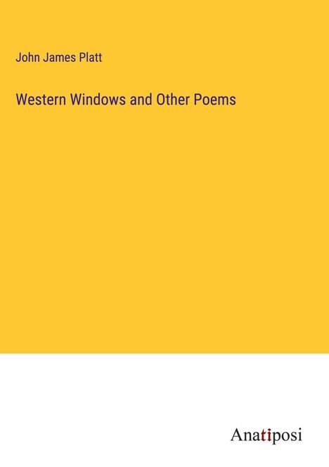 John James Platt: Western Windows and Other Poems, Buch